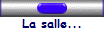 La salle...